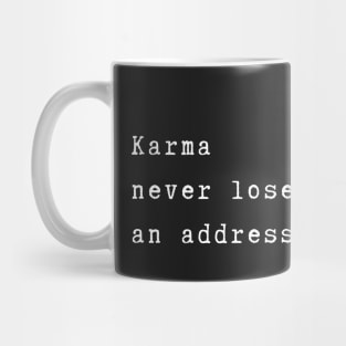 Karma never loses an address. Karma will hit you back. Spiritual quote Mug